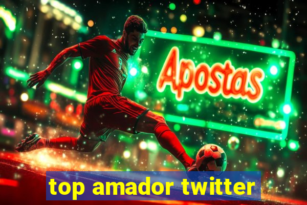 top amador twitter